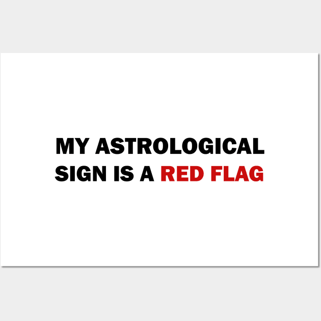 My astrological sign is a red flag Wall Art by valentinahramov